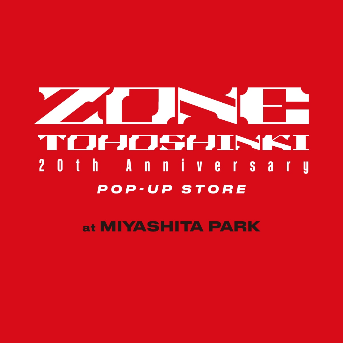 TOHOSHINKI 20th Anniversary POP-UP STORE ～ZONE～ at MIYASHITA