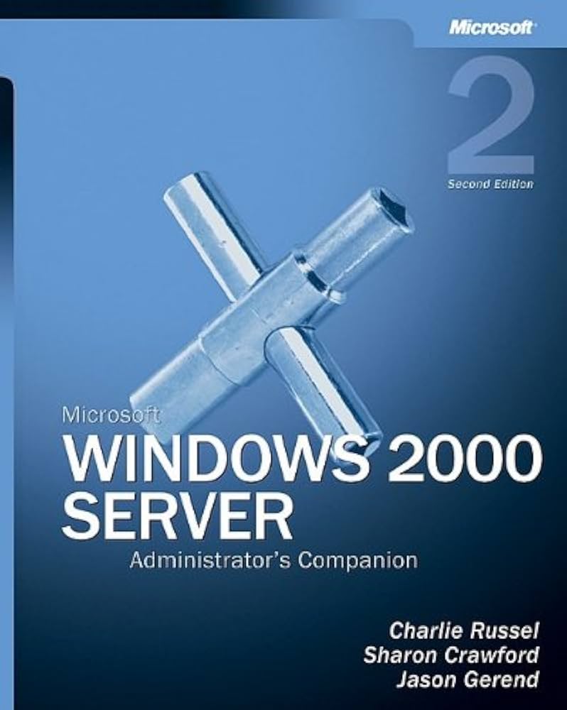 Microsoft® Windows® 2000 Server Administrator's Companion, Second