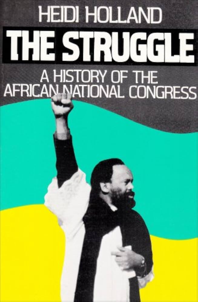 The Struggle: A History of the African National Congress: Holland