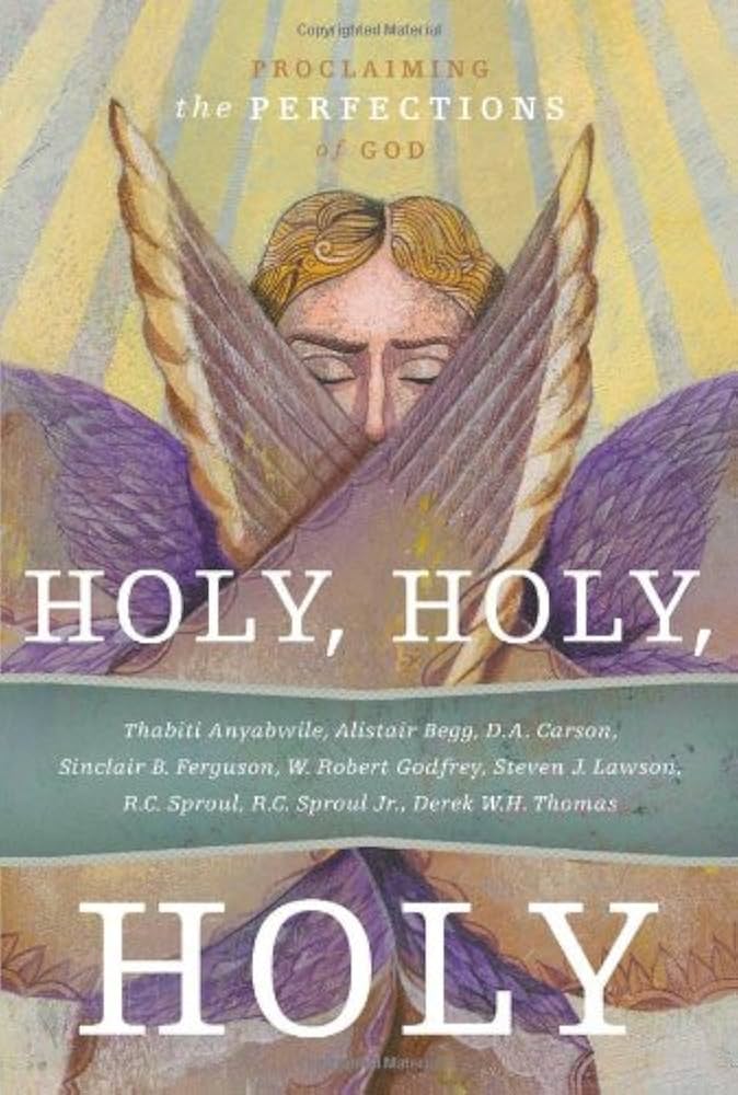 Holy, Holy, Holy: Proclaiming the Perfections of God: R.C. Sproul
