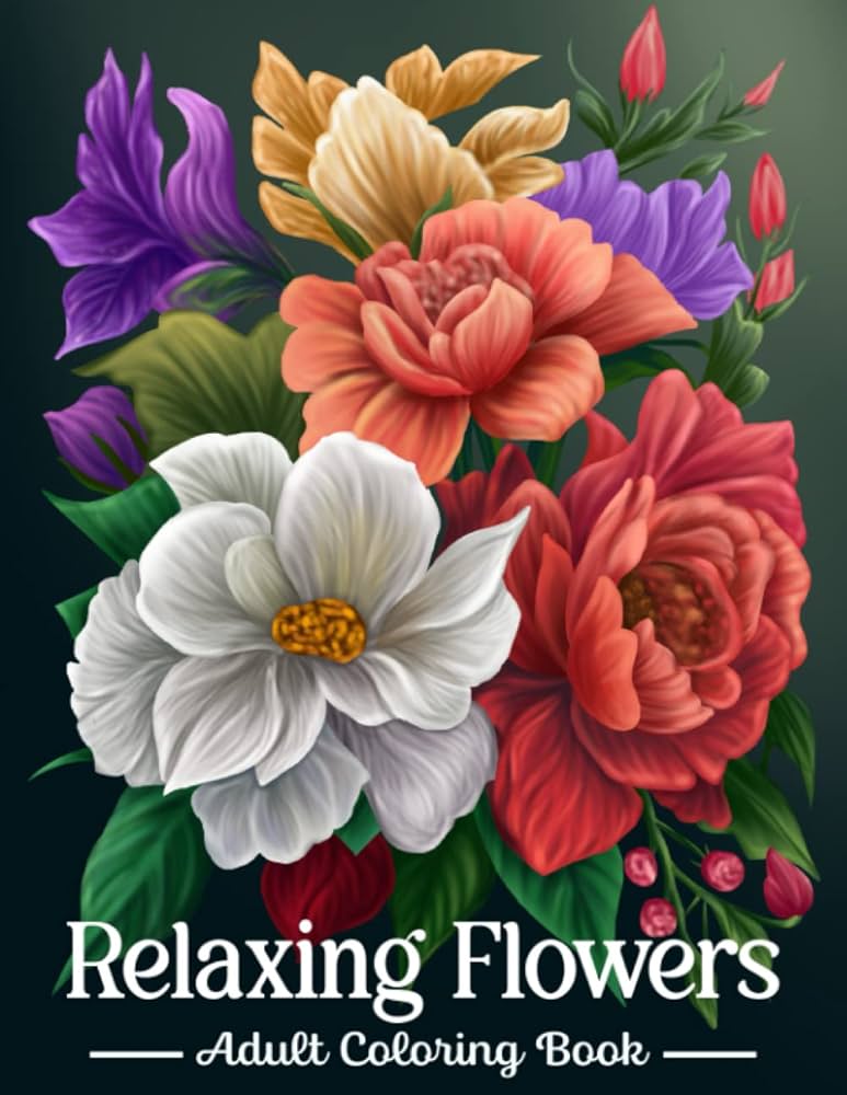 Relaxing Flowers Coloring Book for Adults: An Adult Coloring Book