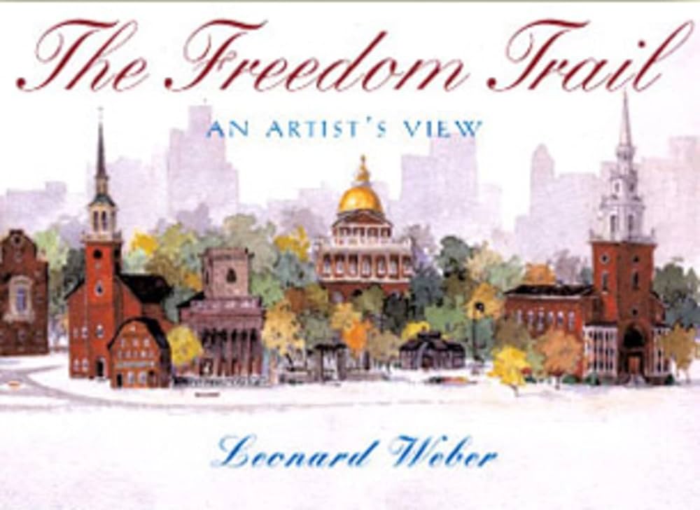 Amazon | The Freedom Trail: An Artist's View | Weber, Len | State