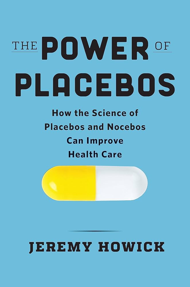 The Power of Placebos: How the Science of Placebos and Nocebos Can
