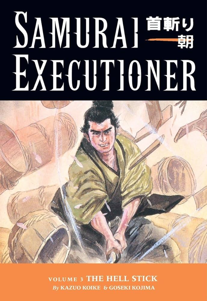 Samurai Executioner, Vol. 3: The Hell Stick: Kazuo Koike, Goseki