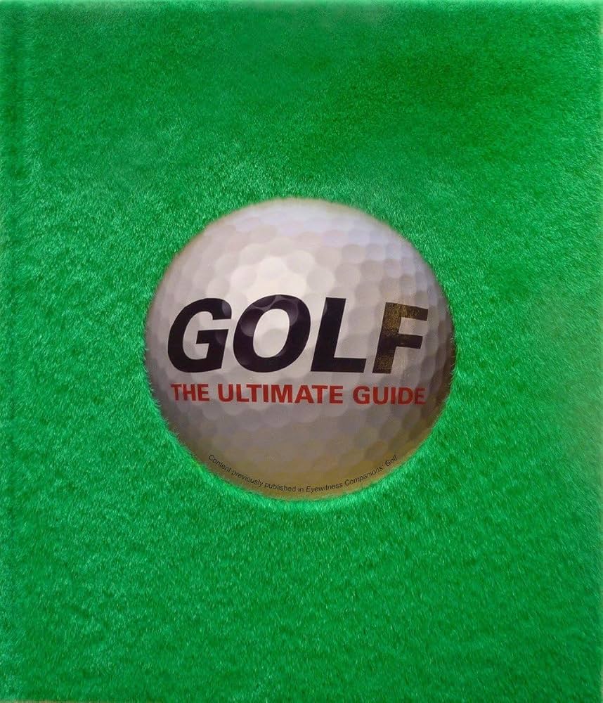 Golf: The Ultimate Guide (DK Complete Manuals): DK: 9781465424440