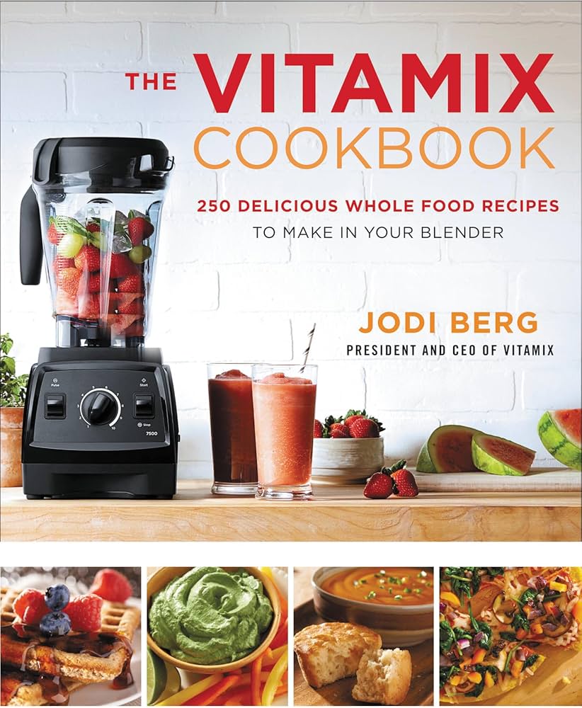 The Vitamix Cookbook: Whole-Foods Blender Recipes for Smoothies