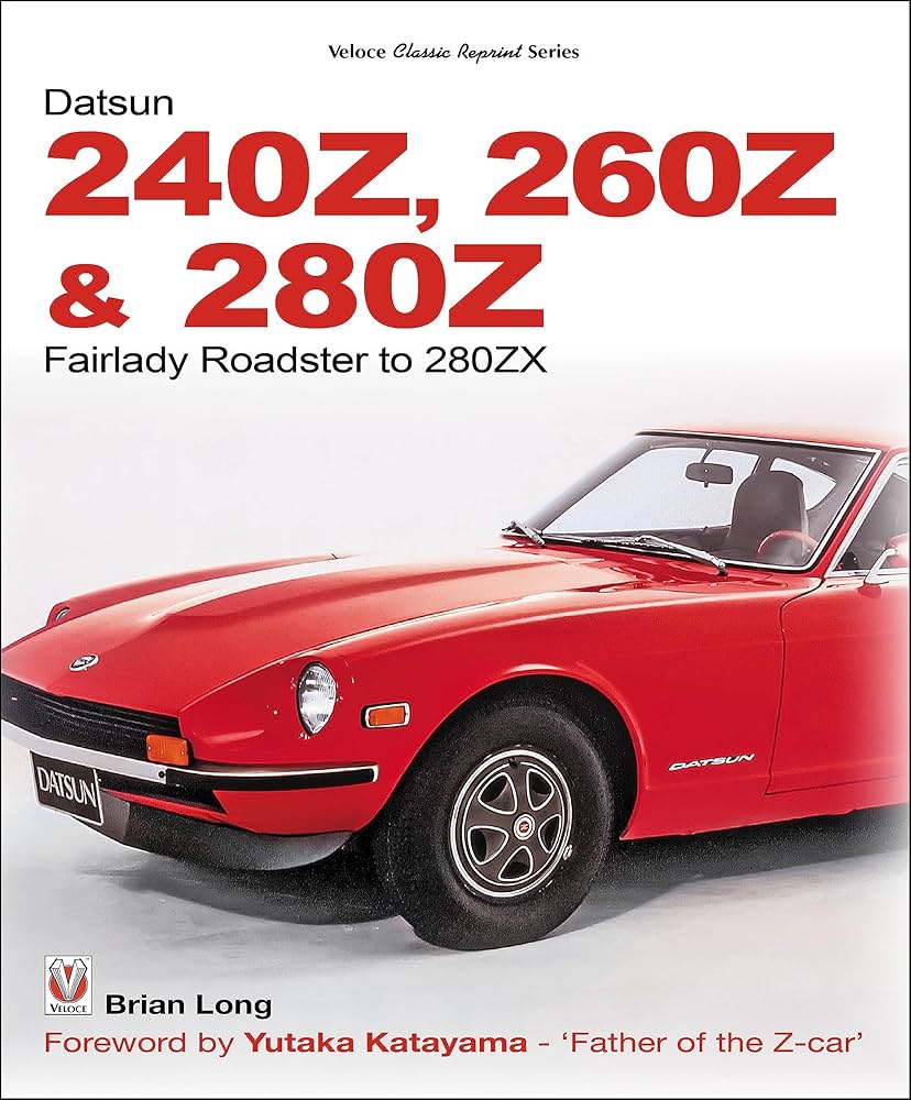 Datsun 240Z, 260Z & 280Z: Fairlady Roadster to 280ZX (Classic