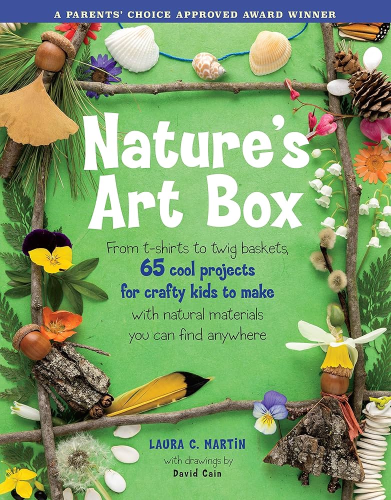 Nature's Art Box: From t-shirts to twig baskets, 65 cool projects
