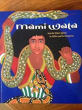 Mami Wata: Arts for Water Spirits in Africa and Its Diasporas