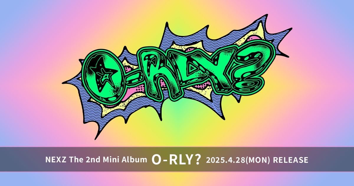 NEXZ The 2nd Mini Album『O-RLY?』特設サイト