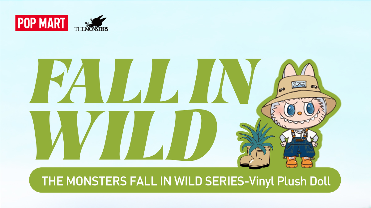 THE MONSTERS FALL IN WILD SERIES-Vinyl Plush Doll - POP MART