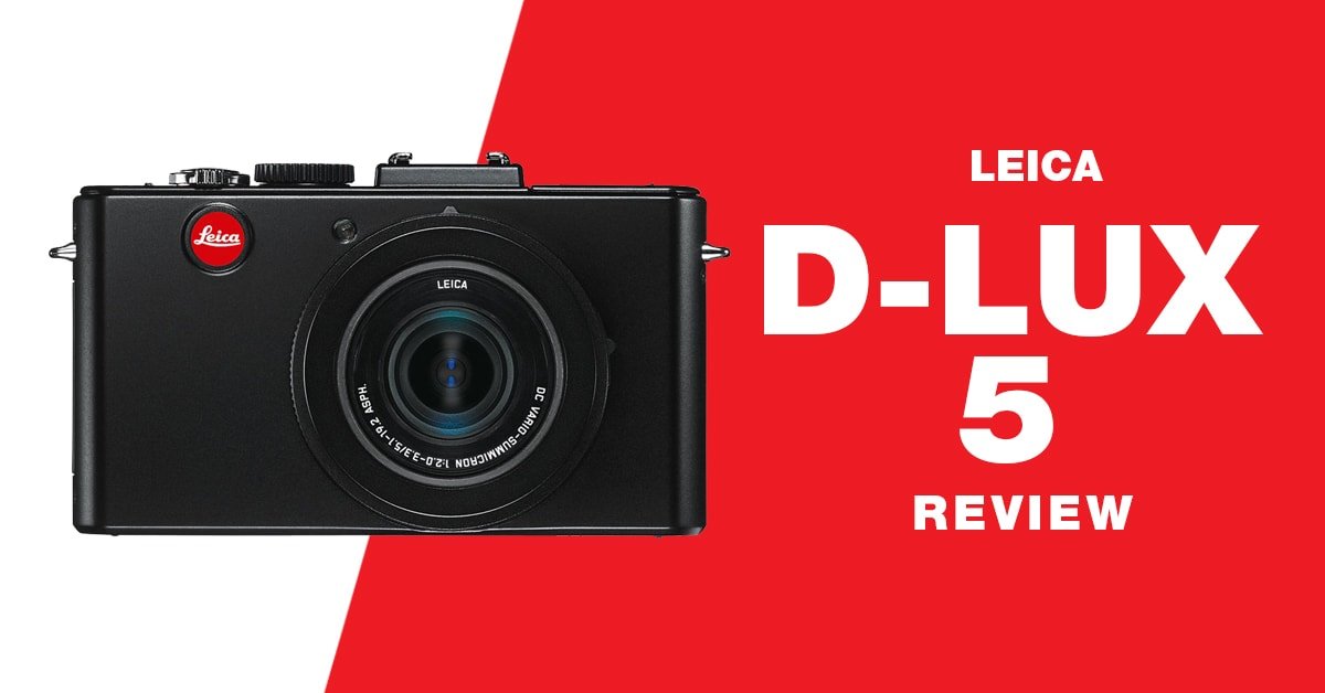 Leica D-lux 5 review: 14 critical things you must know [image