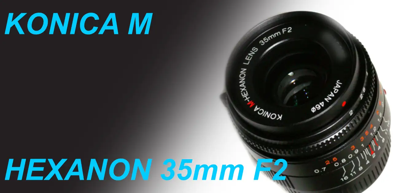 レトロフォーカスタイプレンズ KONICA M HEXANON 35mm F2 – Shige's hobby